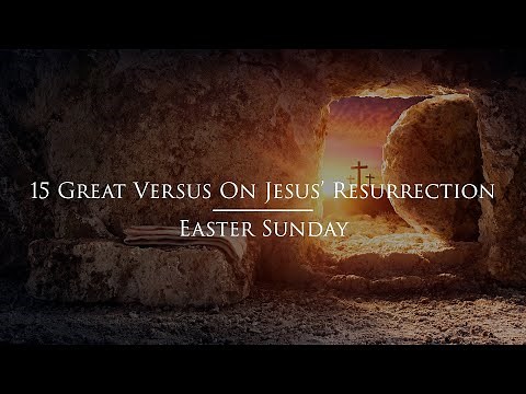 15 Great Bible Verses On Jesus’ Resurrection | Easter Sunday