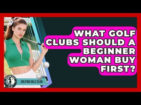 What Golf Clubs Should A Beginner Woman Buy First? - Golfing Galz Club