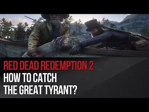 Red Dead Redemption 2 - How to catch The Great Tyrant?