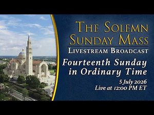 Sunday Mass Today | Fourteenth Sunday in Ordinary Time – July 5, 2026
