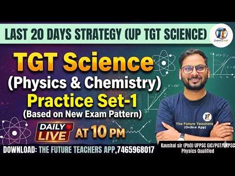 UP TGT Science Physics Chemistry (Practice Set-1) Most Repeated & Expected Questions By Kaushal Sir