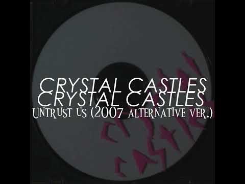 Untrust Us (2007 Alternative Ver.) -crystal castles RARE COLLECTION