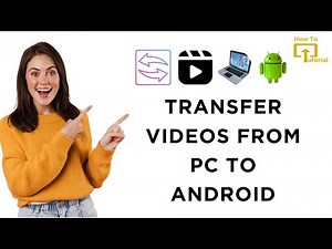 How to Transfer Videos From PC to Android