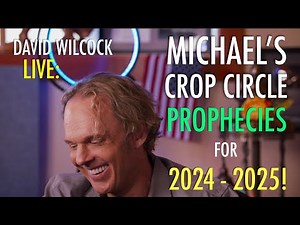 David Wilcock LIVE: Michael's Crop Circle Prophecies for 2024-2025!