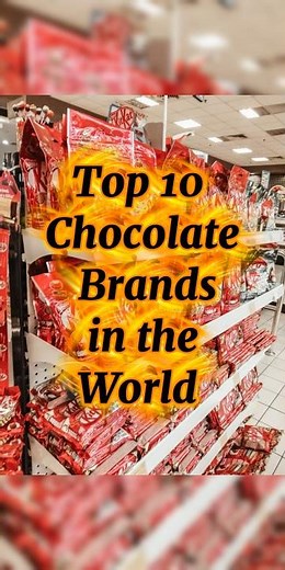 Top 10 Chocolate Brands in the World 🍫 | Best Chocolates You Must Try #chocolatestore #chocolate