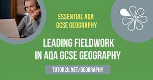 Leading Fieldwork in AQA GCSE Geography Essential AQA GCSE Geography