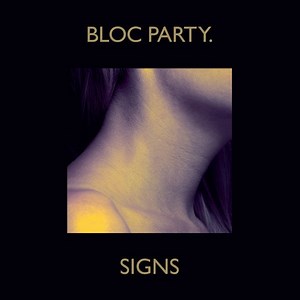 Bloc Party - Signs