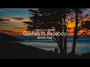 Gustixa - lemon tree (ft. Rxseboy)