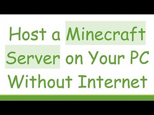 Host a Minecraft Server on Your PC Without Internet