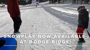 SNOWPLAY FOR ALL TO ENJOY Snow Tubing Makes It’s Debut at Dodge Ridge --------------------- For the first time in Dodge Ridge’s 70 seasons of operation, Snow Tubing and Snowplay are now open for all to enjoy. For the kids, it’s one of the greatest joys in life, and for the adults, it’s like being a kid again. Take a run down the chutes and play in the snow park, it’s a blast for everyone and no lessons required. It’s just $20 for 2 hours of snowplay and you can sign up from our Snowplay Center o