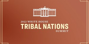 2022 White House Tribal Nations Summit | U.S. Department of the Interior