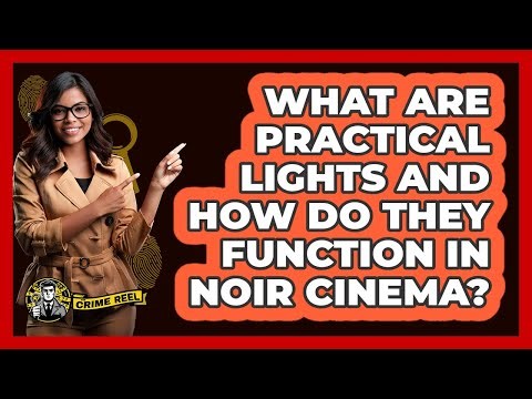 What Are Practical Lights And How Do They Function In Noir Cinema? - The Crime Reel