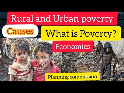 what is poverty ? Causes of Rural and urban Poverty. Economics