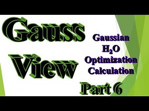GaussView with Gaussian part 6: H2O optimization (Tips and tricks)