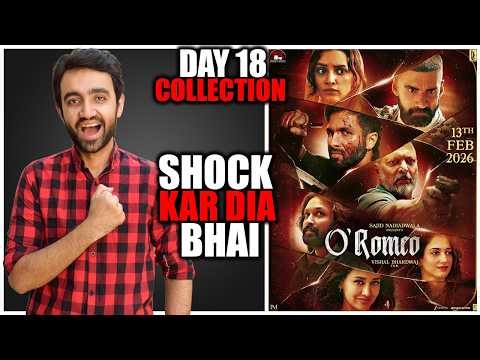 O’ Romeo Day 18 Box Office Collection | O’ Romeo Box Office Collection | O’ Romeo Collection