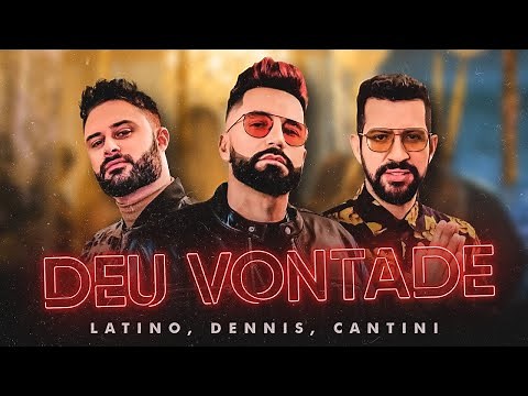 Latino, Dennis Dj, Cantini - Deu Vontade