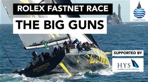 PlanetSail: Rolex Fastnet Race - The Big Guns & Line Honours
