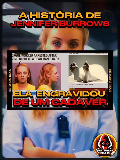 Funcionaria do necrotério, Jennifer Burrows foi presa depois que exame de DNA revelou que ela teve um filho, fruto de uma relação com um cadáver que ela fez autópsia. . . A História de Jennifer Burrows . . ⚠Imagem Criada Por Inteligência Artificial⚠ . . #jenniferburrows #historiasreais #casosreais #casosbizarros #casoscriminais #ia #saopaulo | Histórias Reais