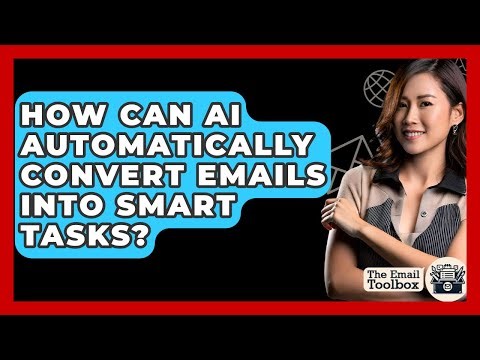 How Can AI Automatically Convert Emails Into Smart Tasks? - TheEmailToolbox.com