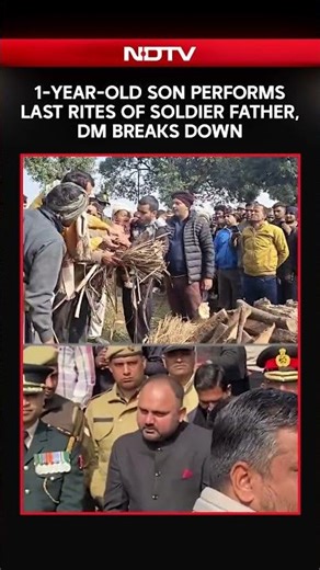 1-Year-Old Son Performs Last Rites of Soldier Father, DM Breaks Down