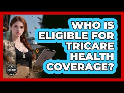 Who Is Eligible For TRICARE Health Coverage?