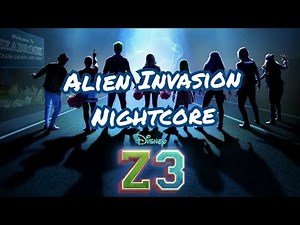 Alien Invasion | Nightcore | ZOMBIES 3 CAST