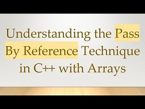 Understanding the Pass By Reference Technique in C++ with Arrays
