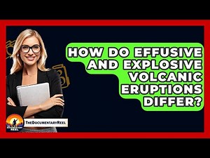 How Do Effusive And Explosive Volcanic Eruptions Differ? - The Documentary Reel