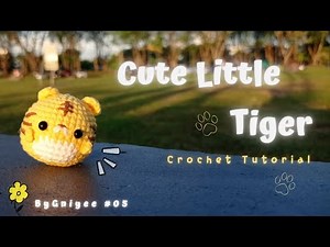 Crochet Tutorial | Cute Little Tiger | 钩针教程《萌萌虎》 | ByGniyee Handmade