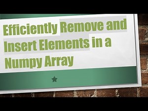 Efficiently Remove and Insert Elements in a Numpy Array