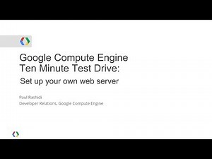 Google Compute Engine - Ten Minute Test Drive: Set Up your own Web Server