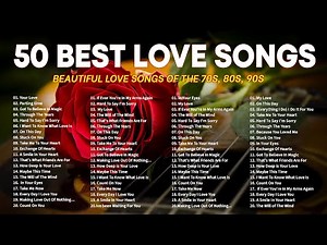 Top 50 Best Love Songs of All Time - Best Romantic Love Songs - Non Stop Old Song Sweet Memories
