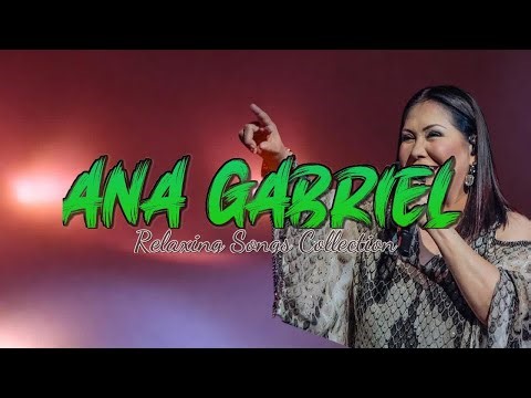Best of Ana Gabriel Full Album of Legendary Hits