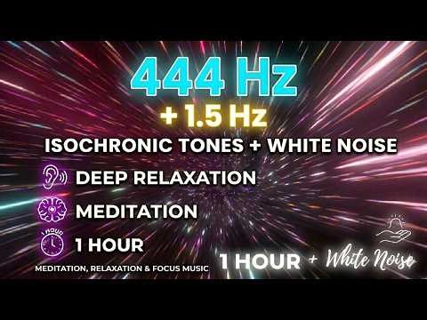 Isochronic Tones 444 Hz + 1.5 Hz White Noise – 1 Hour Deep Relaxation & Meditation