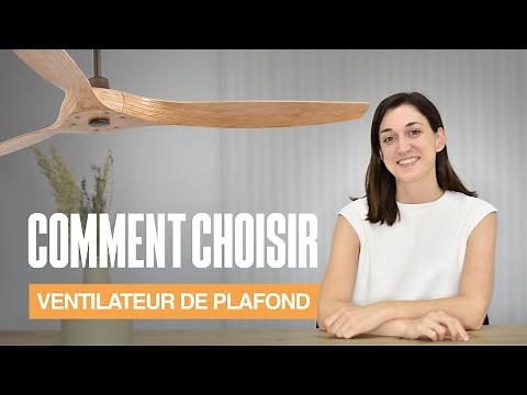 Comment choisir un VENTILATEUR DE PLAFOND ? Taille, Moteur, Lumière, etc.