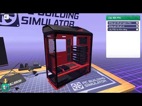 Hướng dẫn lắp ráp PC gia đình | PC Building Simulator việt hóa