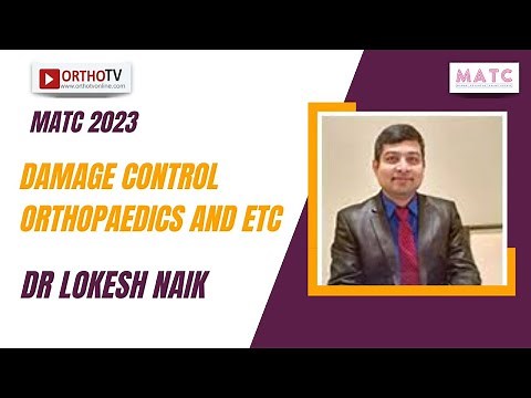 MATC 2023 : Damage Control Orthopaedics and ETC - Dr Lokesh Naik