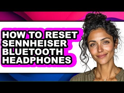 How to Reset Sennheiser Bluetooth Headphones (full Guide)