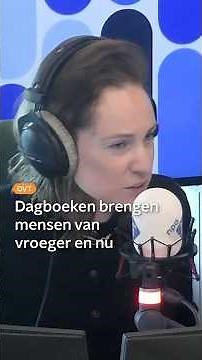 'Dankzij dagboeken voelt vroeger dichtbij' | OVT | NPO Radio 1