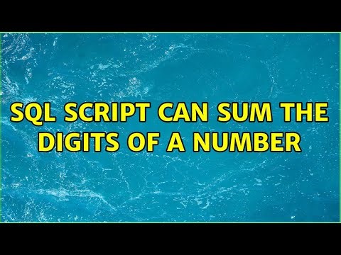 SQL script can sum the digits of a number (2 Solutions!!)