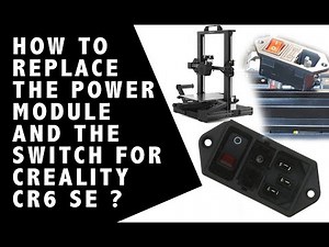 How to completely replace, the power module, and the , switch, for Creality CR6 SE – SOLVED!!!