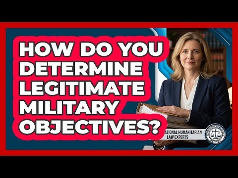 How Do You Determine Legitimate Military Objectives?