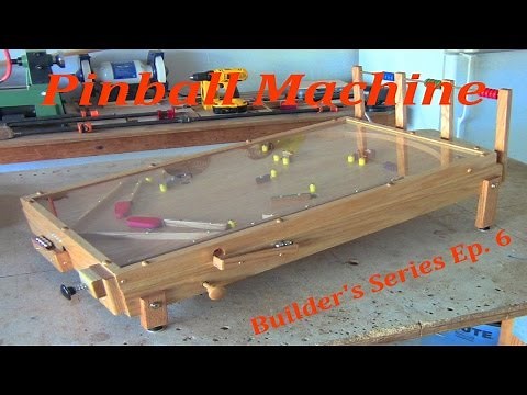 Pinball Machine - Builder's Series Ep. 6