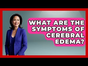 What Are The Symptoms Of Cerebral Edema? - First Response Medicine