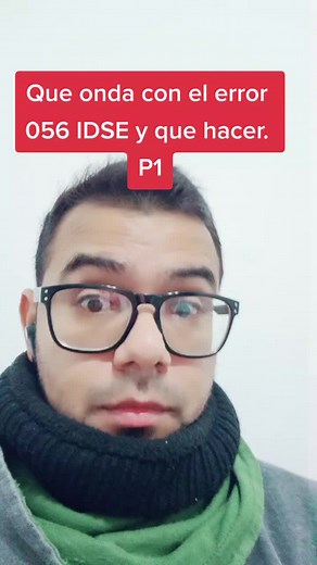 Que hacer con el error 056 del IDSE. #sua #IDSE #imss #INFONAVIT #SBC #empresas #TRABAJADORES #COPS #maquilas #tress #nomina #ISN #INDEX #salariominimo #INEGI