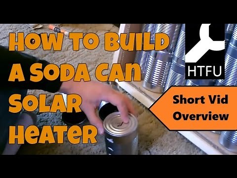 Soda Can Solar Heater Overview: How to Make a Solar Heater or a DIY Soda Can Heater/Beer Can Heater