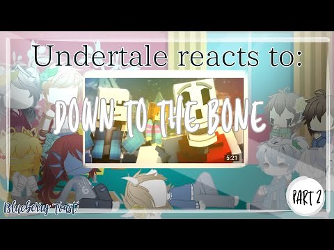 Undertale Reacts To Down To The Bone (Part 2/3)