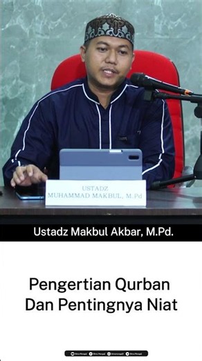 The Meaning of Qurban and the Importance of Intention - Ustadz Makbul Akbar, M.Pd.