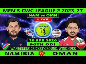 Namibia vs Oman | NAM vs OMN Live | 96th Match of ICC Men's CWC League 2 2023-27 | OMN vs NAM Live