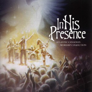 Various - In His Presence Atlantic Canadian Worship Collection